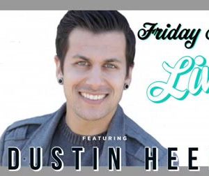 Friday Night Live with Dustin Heer